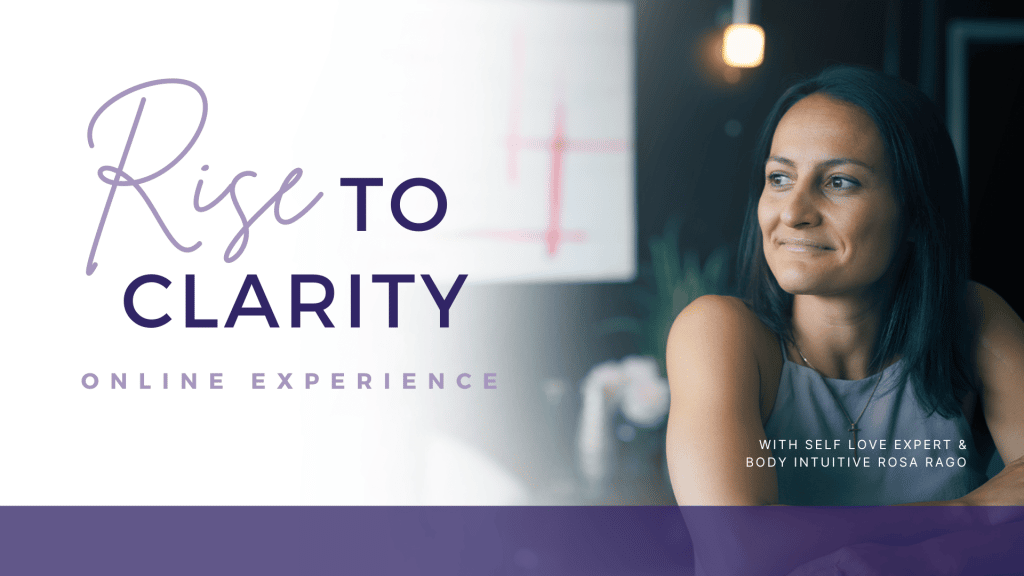 RISE to Clarity Online Experience with Self Love Expert & Body Intuitive Rosa Rago